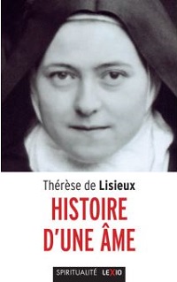 Sainte Thérèse de Lisieux : Histoire d'une âme