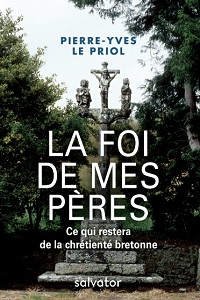 La foi de mes Pères. Méditons sur l'Eglise d'aujourd'hui. Pierre-Yves Le Priol, Ed Salvator.