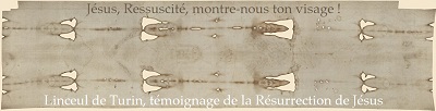 Le linceul de Turin, enveloppa le Christ au moment de sa mort et de sa résurrection. Il est un témoignage de la Résurrection de Notre Seigneur Jésus-Christ.