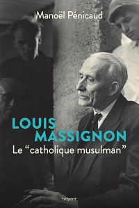 Lousi Massignon précurseur du dialogue interreligieux.