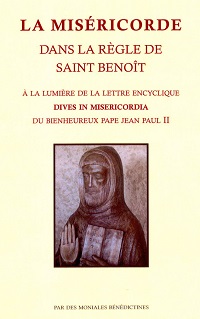 La miséricorde dans la règle de saint benoit, d'après l'encyclique de Jean-Paul II : Dives in Miséricordia.